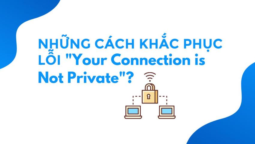 How to fix the “Your connection is not private” error